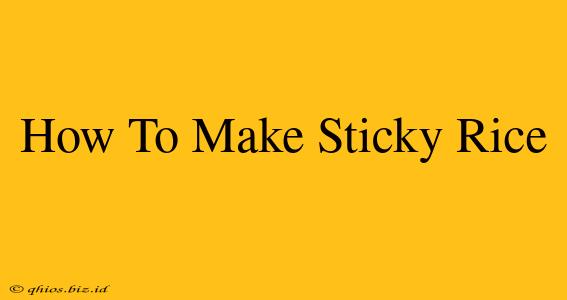How To Make Sticky Rice