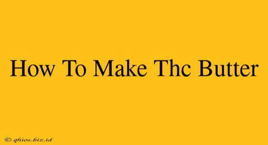How To Make Thc Butter