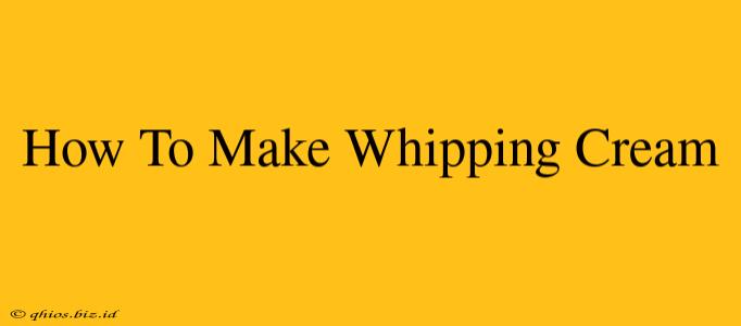 How To Make Whipping Cream