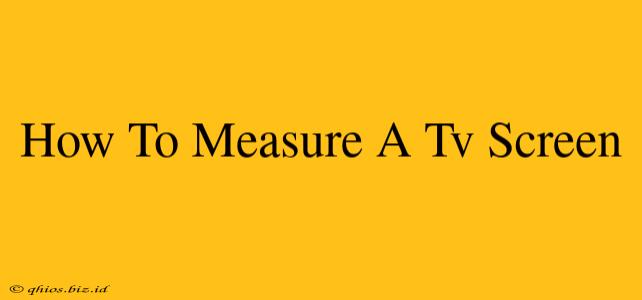 How To Measure A Tv Screen