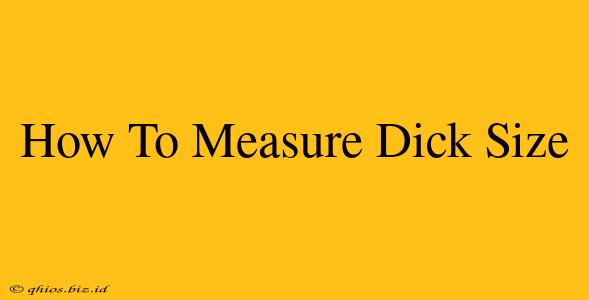 How To Measure Dick Size