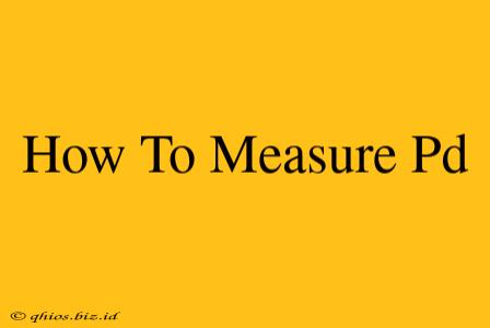 How To Measure Pd