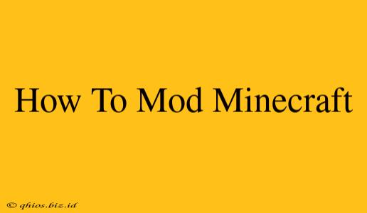 How To Mod Minecraft