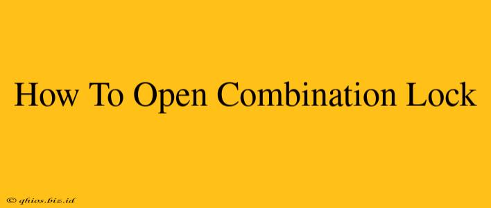 How To Open Combination Lock