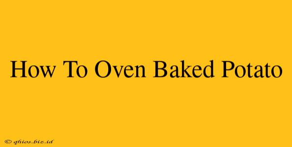 How To Oven Baked Potato