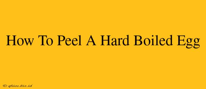 How To Peel A Hard Boiled Egg