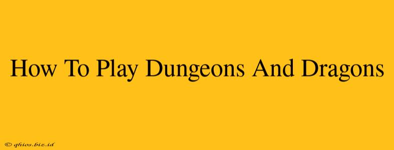 How To Play Dungeons And Dragons
