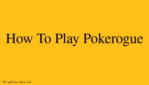 How To Play Pokerogue