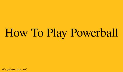 How To Play Powerball