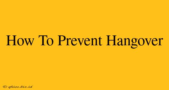How To Prevent Hangover
