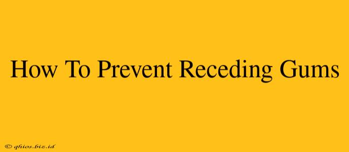 How To Prevent Receding Gums