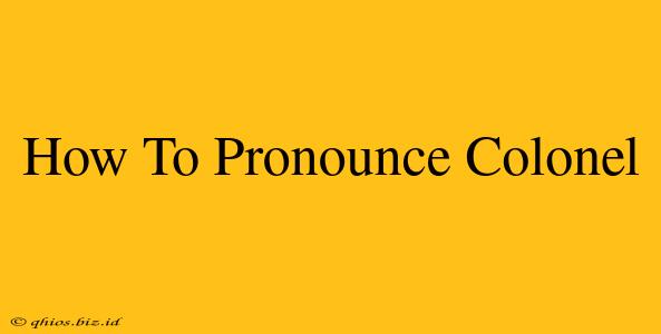 How To Pronounce Colonel