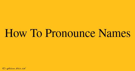 How To Pronounce Names