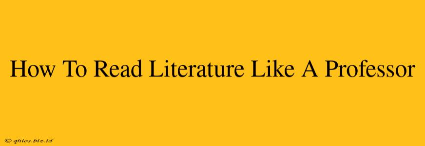 How To Read Literature Like A Professor