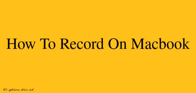 How To Record On Macbook