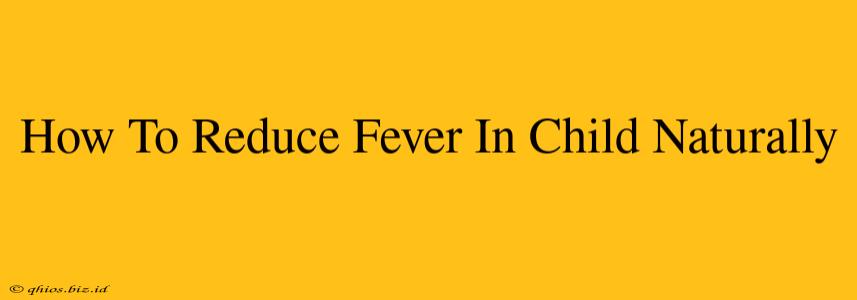 How To Reduce Fever In Child Naturally