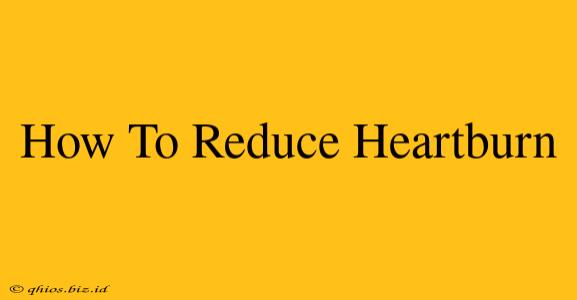 How To Reduce Heartburn
