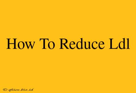 How To Reduce Ldl