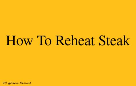 How To Reheat Steak
