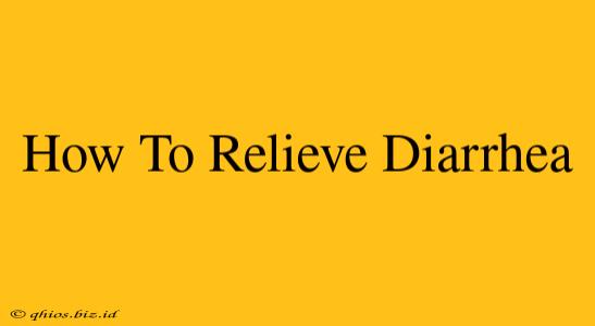 How To Relieve Diarrhea