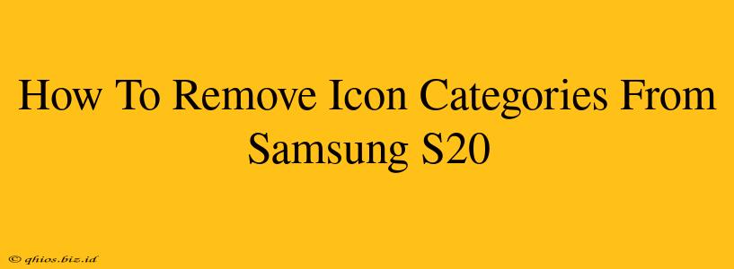 How To Remove Icon Categories From Samsung S20