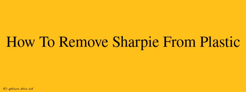 How To Remove Sharpie From Plastic