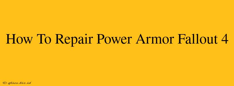 How To Repair Power Armor Fallout 4