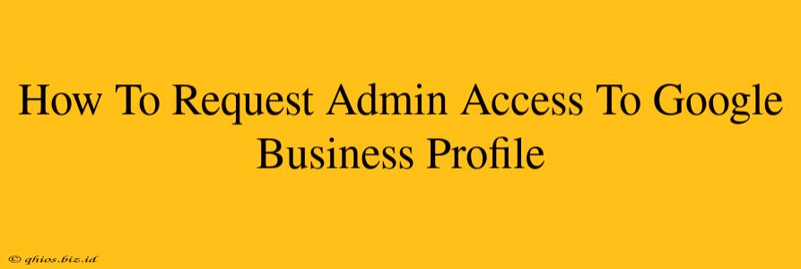 How To Request Admin Access To Google Business Profile