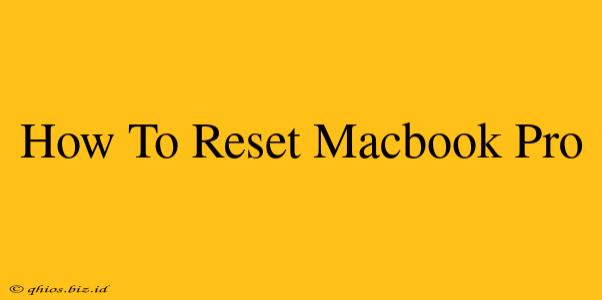 How To Reset Macbook Pro