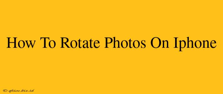 How To Rotate Photos On Iphone