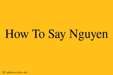 How To Say Nguyen