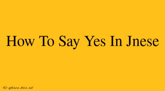 How To Say Yes In Jnese