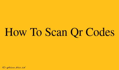 How To Scan Qr Codes