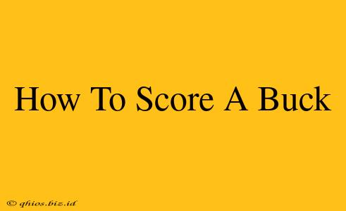 How To Score A Buck
