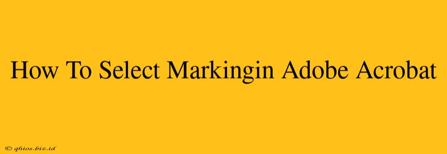 How To Select Markingin Adobe Acrobat