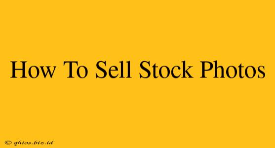How To Sell Stock Photos