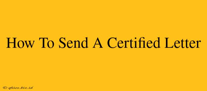 How To Send A Certified Letter