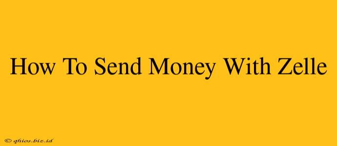 How To Send Money With Zelle