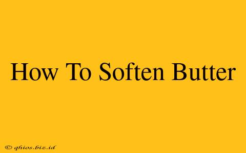 How To Soften Butter