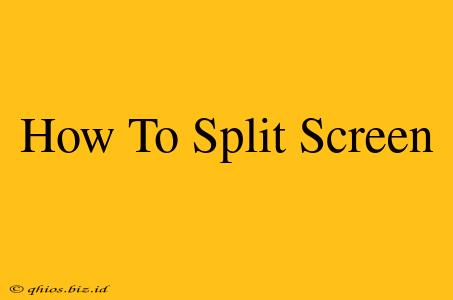 How To Split Screen