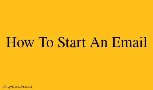 How To Start An Email