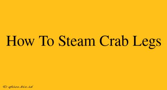 How To Steam Crab Legs
