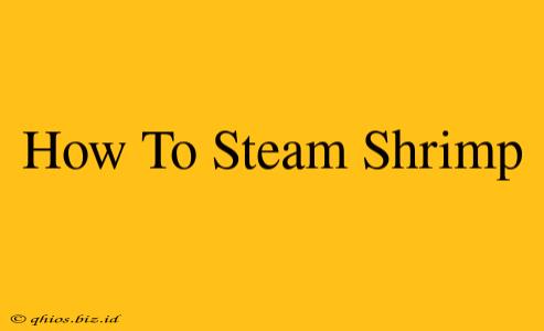 How To Steam Shrimp