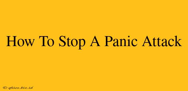 How To Stop A Panic Attack