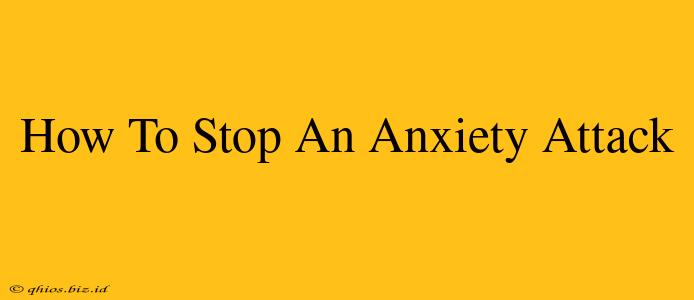 How To Stop An Anxiety Attack