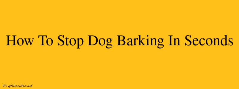 How To Stop Dog Barking In Seconds