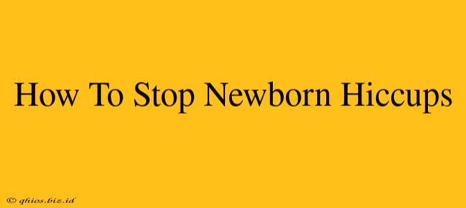 How To Stop Newborn Hiccups