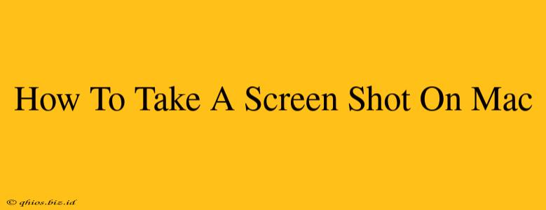 How To Take A Screen Shot On Mac