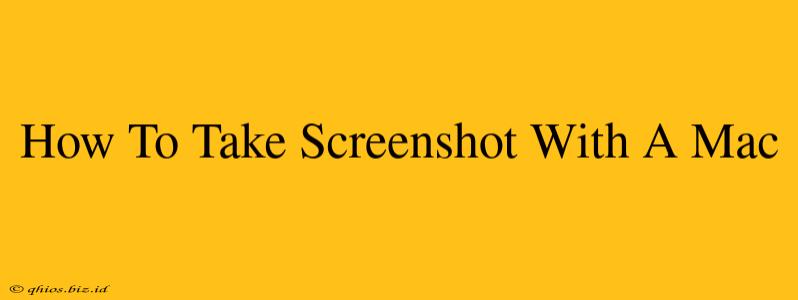 How To Take Screenshot With A Mac
