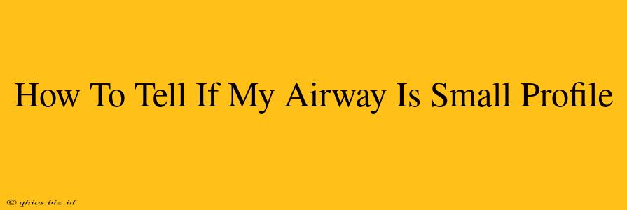 How To Tell If My Airway Is Small Profile